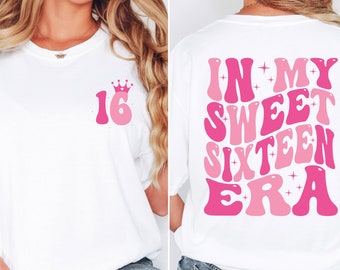 In my sweet sixteen era girl's 16th Birthday Day shirts
