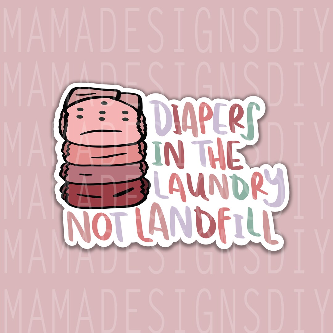 Diapers in the Laundry Not Landfill Png, Cloth Diaper Sticker Clipart