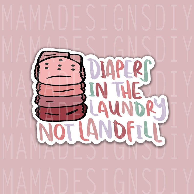 Diapers In The Laundry Not Landfill PNG Cloth Diaper Sticker Etsy