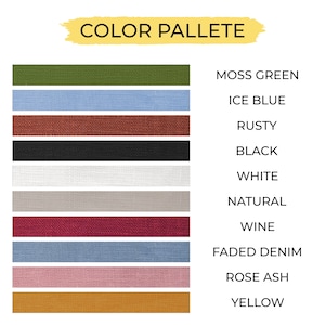 May include: Color palette with 10 fabric swatches in various colors, including moss green, ice blue, rusty, black, white, natural, wine, faded denim, rose ash, and yellow. The swatches are arranged vertically with the color names listed to the right.