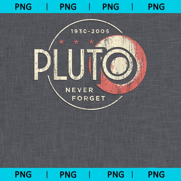 Pluto Never Forget Png, Retro Vintage Plut Png, 1930-2006 Pluto Never Forget Png, Celestial Objects Png, Pluto Never Forget 1930-2006 Png