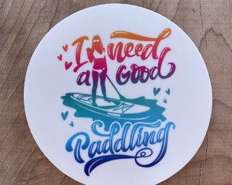 Need a Good Paddling 3” Round Sticker