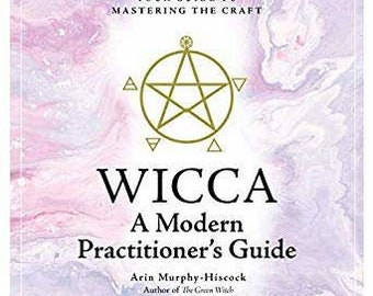 Wicca A Modern Practitioner's Guide