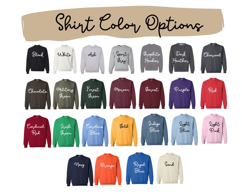 May include: A colour chart titled Shirt Color Options displaying twenty-two crewneck sweatshirts in various shades including black, white, ash, sport grey, graphite, dark heather, charcoal, chocolate, military green, forest green, maroon, garnet, purple, red, cardinal red, irish green, carolina blue, gold, indigo blue, light blue, light pink, navy, orange, royal blue, and sand.