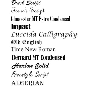 May include: A list of fonts in black text on a white background. The fonts include Arial, Brush Script, French Script, Gloucester MT Extra Condensed, Impact, Luccida Calligraphy, Old English, Time New Roman, Bernard MT Condensed, Harlow Solid, Freestyle Script, ALGERIAN, and Broadway.