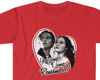 You Jump I&#39;ll Jump T-Shirt - Jack And Rose Titanic Movie Fan Shirt Cinema