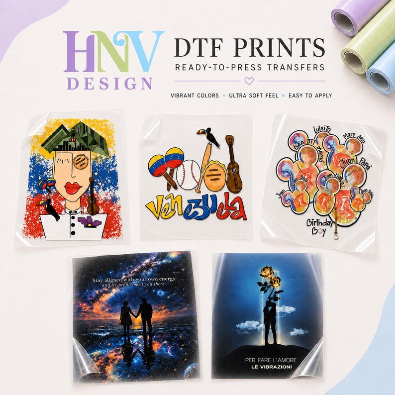 May include: A collection of DTF (Direct to Film) print transfers featuring various designs. The prints include a portrait, Venezuelan-themed graphics, a birthday design, a couple under a starry sky, and a silhouette with flowers. The text includes "HNV Design" and phrases like "Vibrant Colors".
