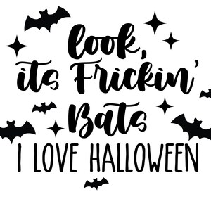 Look Its Frickin&#39; Bats Halloween SVG Bats Pumpkin Cricut Silhouette Machines Frickin Bats