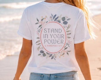 Stand in Your Power Shirt, Christian Floral T-Shirt, Faith-Based Graphic Tee, Inspirational Christian Shirt, Comfort Colors® Tee
