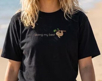 Doing My Best Shirt, Sloth Graphic T-Shirt, Self-Care Tee, Positive Mental Health Shirt, Cute Animal Graphic, Comfort Colors® Tee