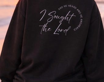 I Sought the Lord Sweatshirt, Christian Cross Crewneck, Faith-Based Encouragement Shirt, Scripture Apparel, Religious Gift