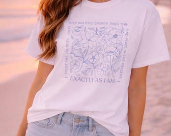 Exactly As I Am Shirt, Floral Graphic Tee, Self-Confidence T-Shirt, Positive Affirmation Shirt, Comfort Colors® Tee