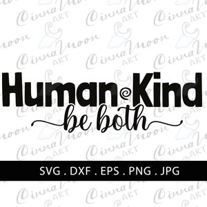 Human kind be both svg-Human kind be both dxf-Human kind svg-png-eps-jpg-Cricut files-Silhouette files-Commercial use-Human svg-Kind svg