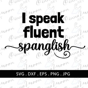 May include: Black and white text graphic that reads "I speak fluent spanglish".
