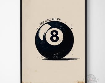 How lucky are we-8 Ball Wall Art Print: Trendy Home Decor (Digital Download)