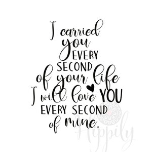 I Carried You Every Second Of Your Life-I Carried you every second of your life SVG