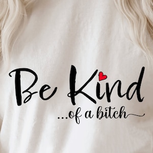 Be kind of a bitch svg-png-eps-Funny quote-Woman svg-Adult language svg-Cricut files-T shirt svg