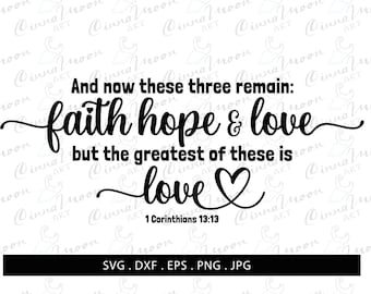 And now these three remain faith hope and love but the greatest of these is love svg-And now these three remain-1 Corinthians 13:13