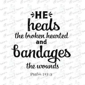 He heals the broken hearted svg-psalm 147 svg-religious svg file-bible verse digital download-christian quotes svg-cut file-cricut svg-cameo