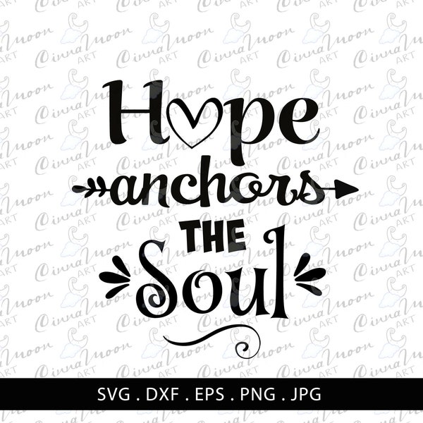 Hope Anchors The Soul SVG-Anchor Svg-Hebrews 6:19-Clip Art-Home Cutting File-Cut Files-Vector files-Christian SVG-Cameo-Cricut-bible quote