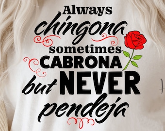 Always chingona sometimes cabrona but never pendeja svg-Cingona svg-Spanish svg-Mexican svg-never pendeja svg-latin svg-latina svg-Cricut