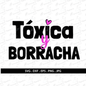 Toxica y borracha svg-Toxica y borracha cut file-Spanish svg-Mexicana t shirt