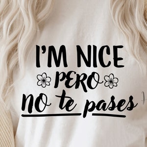 I'm nice pero no te pases svg-Latina svg-png-dxf-Mexicana-Mexican saying-Cricut design-Chingona svg-Spanish svg-Español svg