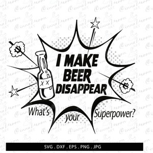 I Make Beer Disappear What's Your Superpower? svg-Beer svg-Beer t shirt-Alcohol t shirt-Alcohol svg-I make beer disappear-Cricut-png-eps