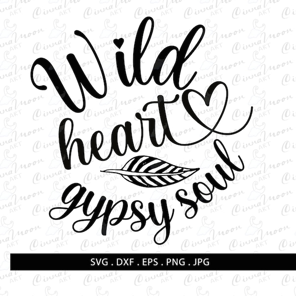 Wild heart gypsy soul svg-Wild heart gypsy soul cut file-Wild heart svg-Gypsy soul svg-eps-wild heart t shirt-png-dxf-Instant download