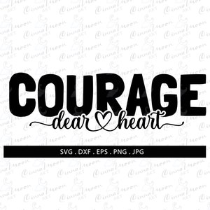 Courage dear heart svg-Courage dear heart cut file-Courage svg-Courage sign-Courage t shirt-Commercial use-dxf-png-eps