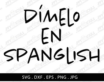 Dímelo en spanglish svg-Spanish svg-Español svg-Spanglish svg-Latin svg-Mexican svg-Mexicano svg-png sublimation-Cricut files-Latin saying