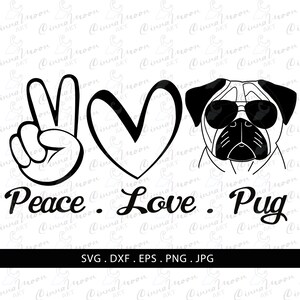 Peace Love Pug SVG-Peace love pug-Peace love pug t shirt-Peace love pug cutting file-Dog t shirt-Dog-Pug-Pug svg-Peace love svg-Peace-Love