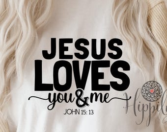 Jesus Loves You and Me SVG: Christian Shirt Design, Faith Quote Graphic (Digital Download)