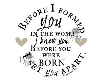 Before I formed you in the womb I knew you-before you were born svg-png-I set you apart-Jeremiah 1 5