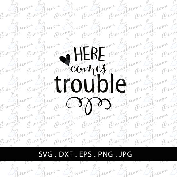 Here Comes Trouble Svg Children S Digital Cut File Shirt Etsy