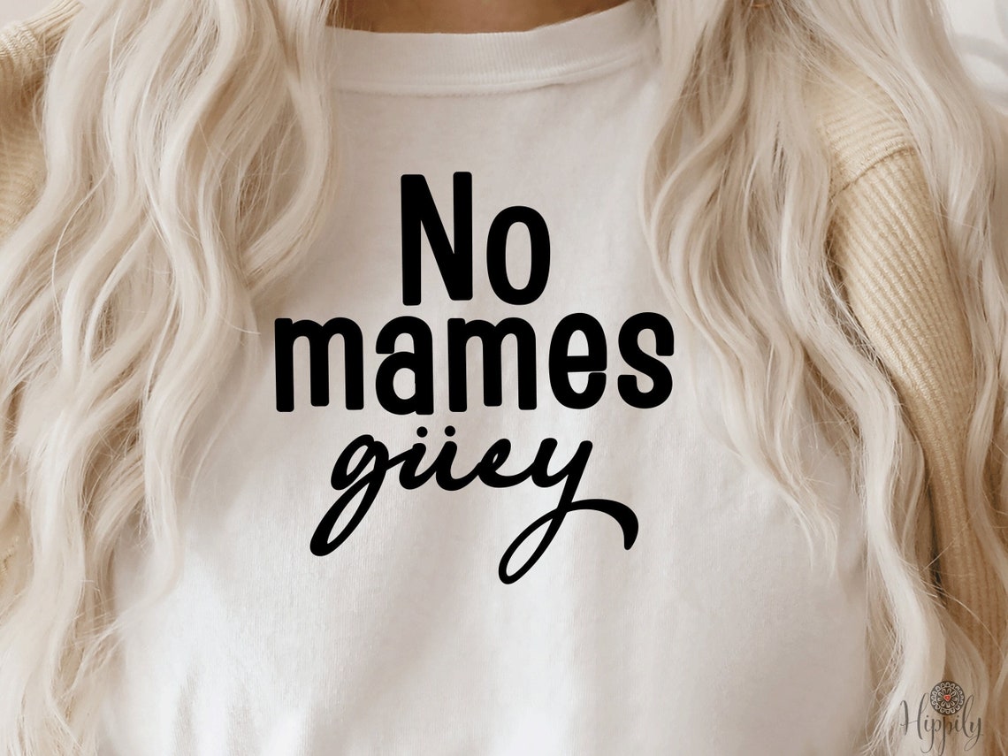 No Mames Guey Svg-no Mames Svg-mexican Saying-quote-frase Mexicana