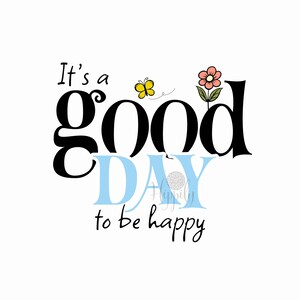 It's a good day to be happy svg-png-Inspirational quote svg-Motivational svg-Good day svg