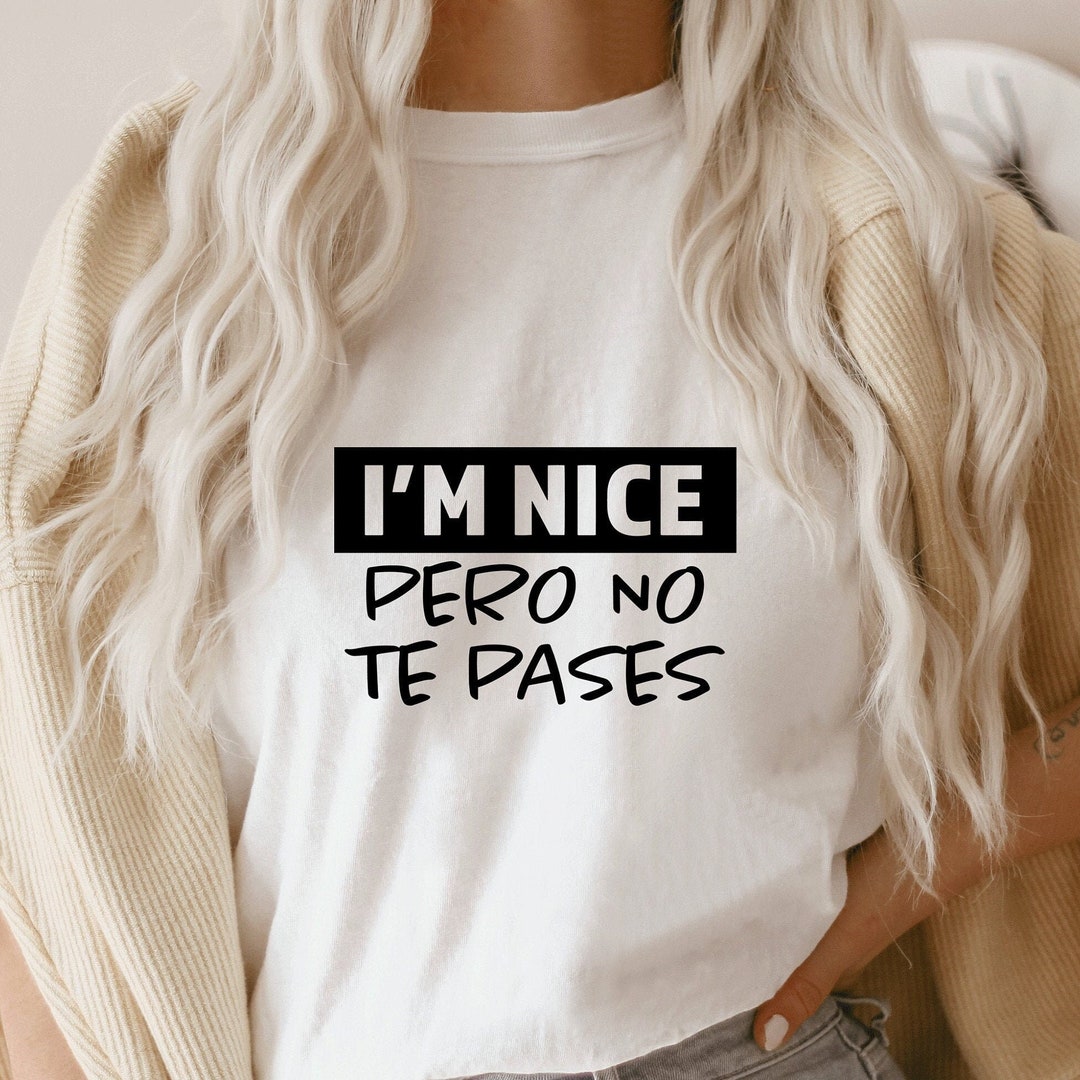 I'm Nice Pero No Te Pases Svgspanglish Svgespañol Svgcricut Files