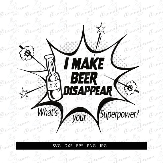 I Make Beer Disappear What's Your Superpower Svgbeer Etsy