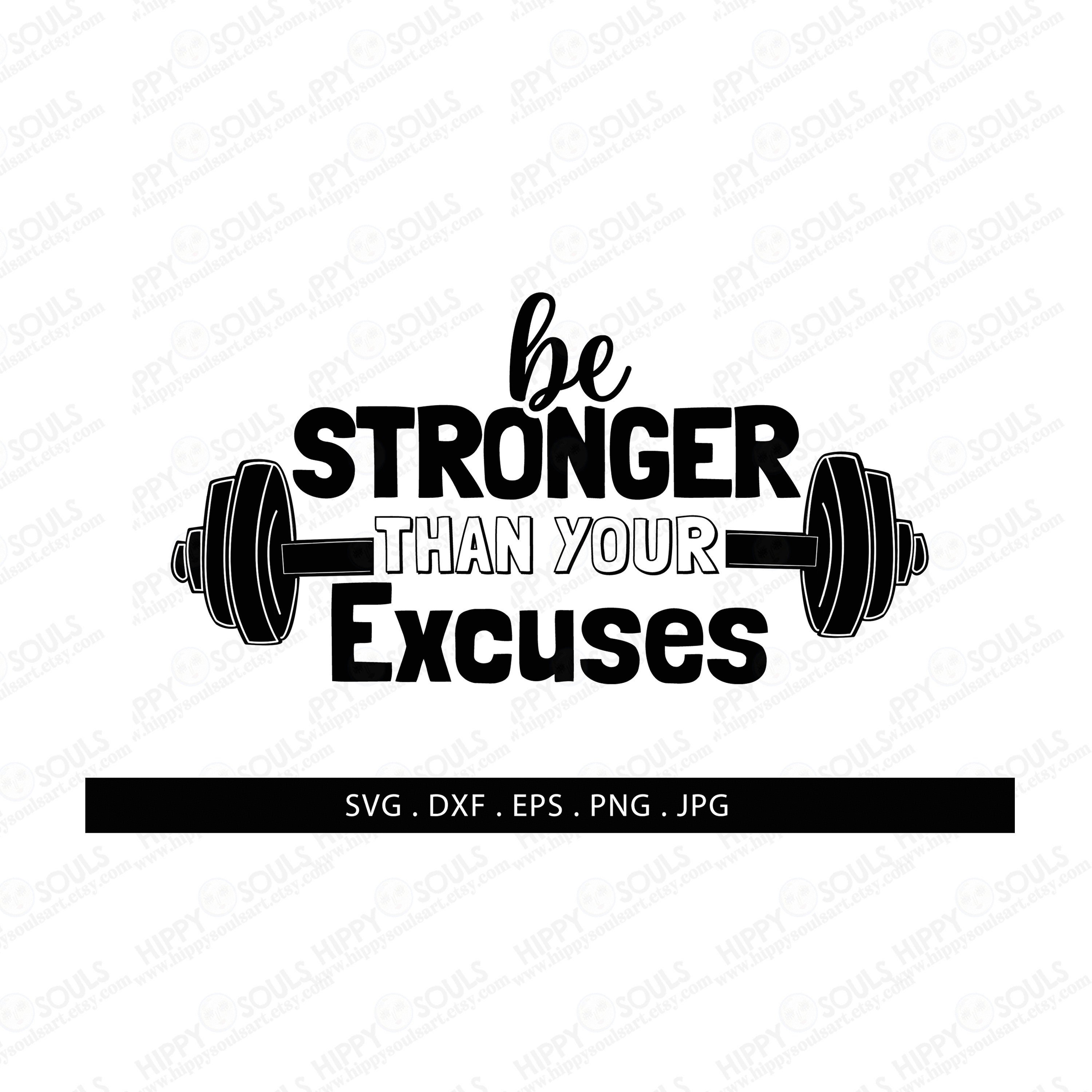 Be stronger than your excuses