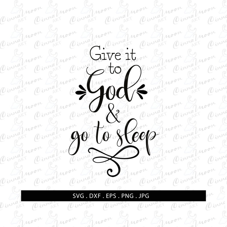 Give It to God and Go to Sleep Svg-give It to God and Go to - Etsy