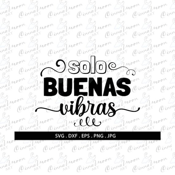 Solo buenas vibras svg-Solo buenas vibras dxf-Spanglish svg-Español svg-Latina svg-Good vibes svg-Mexican svg-Latinamerican svg-Hispanic svg