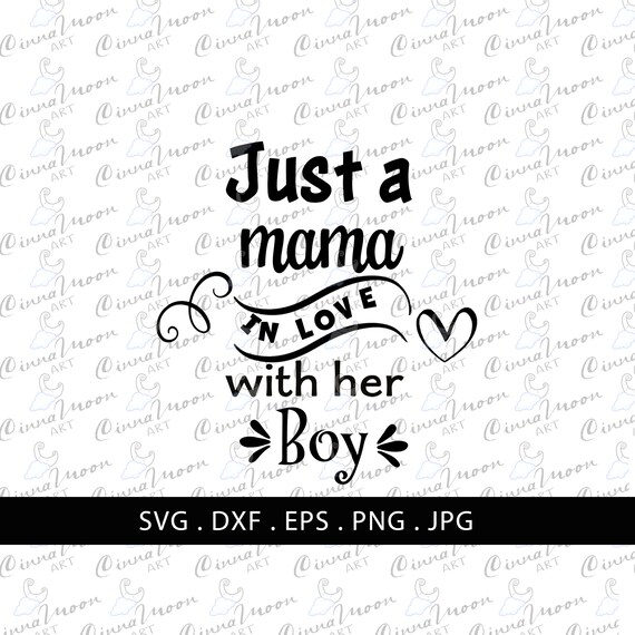 Just A Mama In Love With Her Boy Svg Baby Boy Svg Cricut Etsy