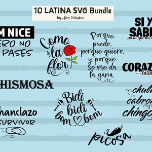 May include: A set of 10 Latina-themed SVG designs, including phrases like "I'm nice pero no te pases", "Como la flor", "Chismosa", "Chanclazo Survivor", "Bidi bidi bom bom", "Si ya saben para que me invitan", "Coraz&oacute;n latino", "Chula cabrona chingona", and "Picosa".