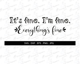 It's Fine I'm Fine Everything Is Fine SVG-It's fine I'm fine everything's fine svg-It's fine t shirt-It's fine I'm fine t shirt-Cut files