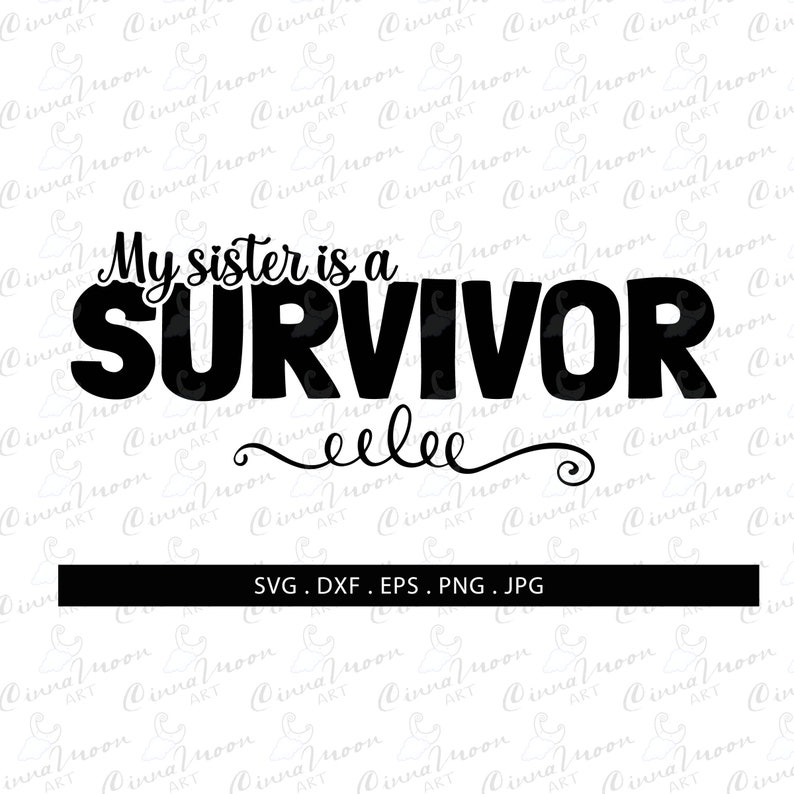 Download Clip Art My Sister Is A Survivor Svg Survivor Svg Commercial Use Svg Scleroderma Warrior Cancer Survivor Art Collectibles
