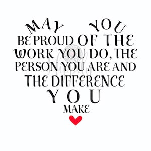 May you be proud of the work you do svg-Teacher-Mother-Nurse-Worker svg-Inspirational svg-Motivational svg-Positive quote-Proud quote