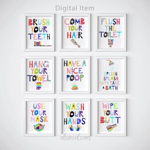 May include: Nine colorful printable wall art prints with white frames. The prints feature phrases like "Brush Your Teeth", "Comb Your Hair", "Flush The Toilet", "Hang Your Towel", "Have A Nice Poop", "Splish Splash Let's Take A Bath", "Use Your Mask", "Wash Your Hands", and "Wipe Your Butt".