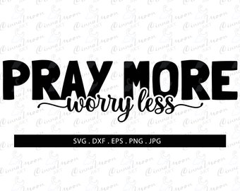 Pray more worry less svg-Pray more worry less dxf-Pray more worry less cut file-Pray svg-Pray more svg-Catholic svg-Religion svg