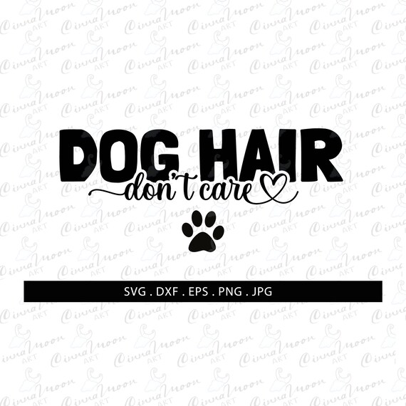 Dog Hair Don't Care Svgdog Hair Svgdog Svgdog Lover Etsy